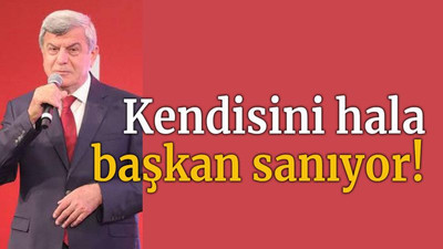 Kendisini hala başkan sanıyor!